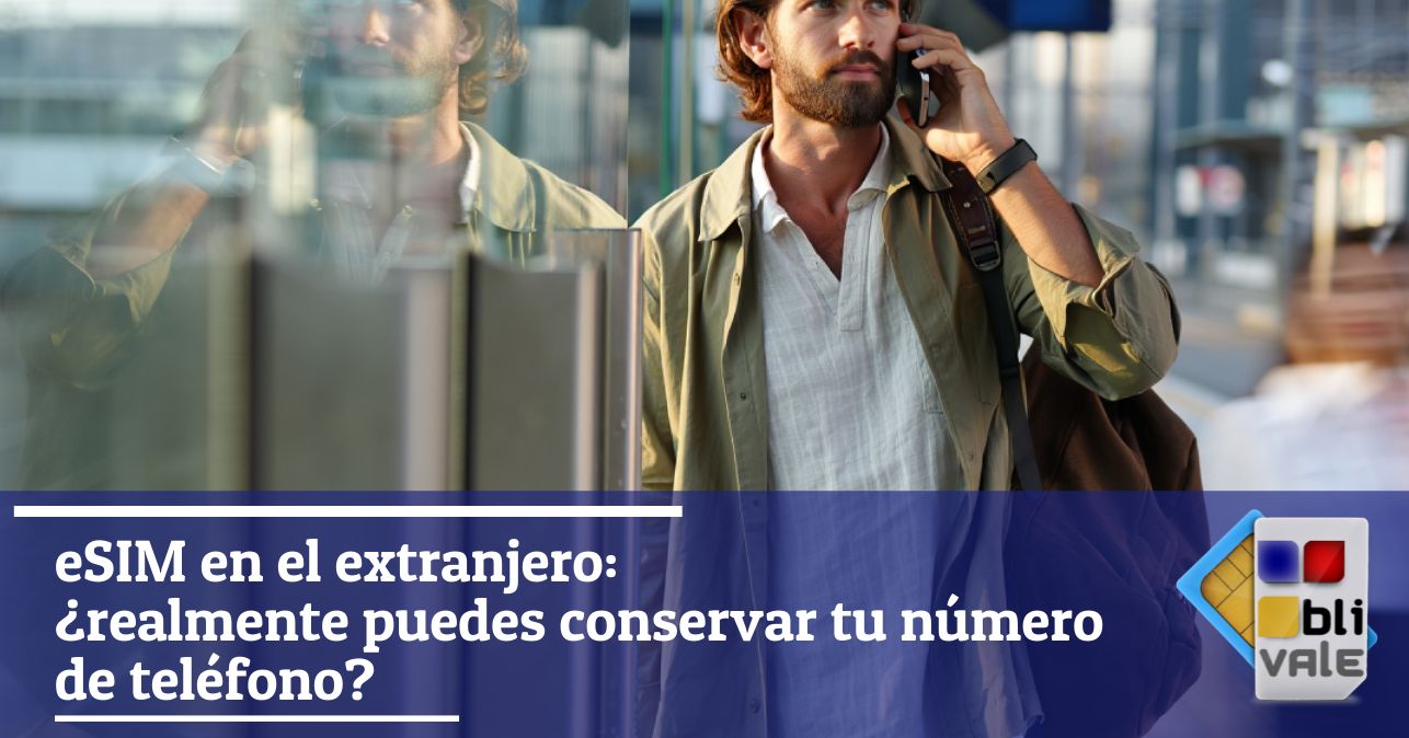 blivale_image_es_eSIM extranjero mantener número de teléfono_643x337 BLIVALE Blog: Guides and tips for worry-free travel - Results from #130